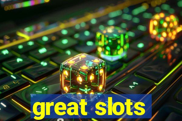 great slots